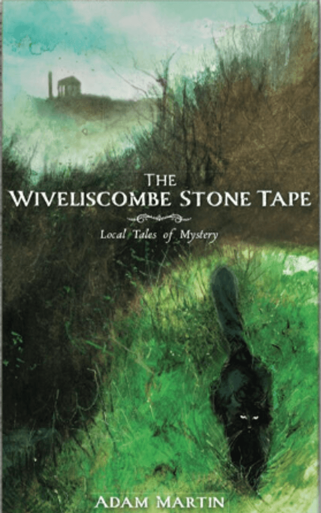 Wiveliscombe Stone Tape-Local Tales of Mystery